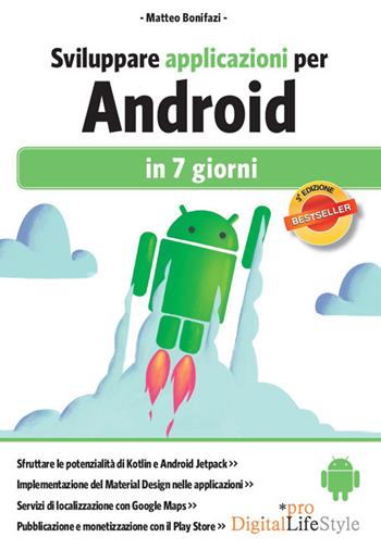 Sviluppare applicazioni per Android in 7 giorni - Matteo Bonifazi - Libro Edizioni LSWR 2019, Digital Lifestyle Pro | Libraccio.it