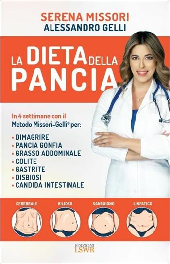 La dieta della pancia - Serena Missori, Alessandro Gelli - Libro Edizioni LSWR 2019, Salute e benessere | Libraccio.it
