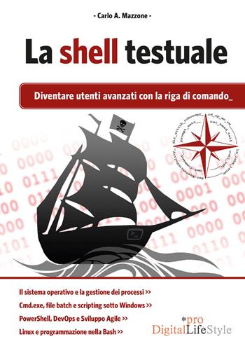 La shell testuale. Diventare utenti avanzati con la riga di comando - Carlo A. Mazzone - Libro Edizioni LSWR 2019, Digital Lifestyle Pro | Libraccio.it