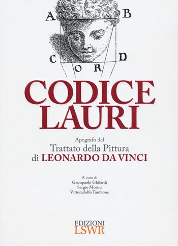 Codice Lauri. Apografo del Trattato della pittura di Leonardo da Vinci  - Libro Edizioni LSWR 2019 | Libraccio.it