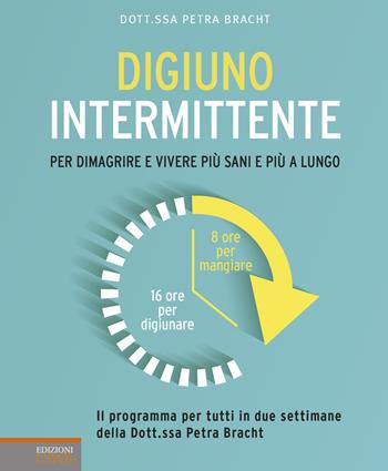 Digiuno intermittente. Per dimagrire e vivere più sani e più a lungo - Petra Bracht - Libro Edizioni LSWR 2019, Salute e benessere | Libraccio.it