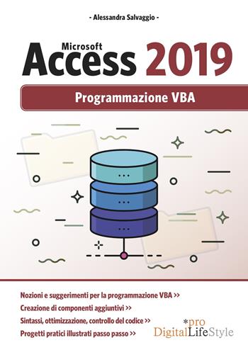 Microsoft Access 2019. Programmazione VBA - Alessandra Salvaggio - Libro Edizioni LSWR 2019, Digital Lifestyle Pro | Libraccio.it