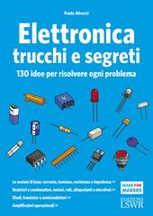 Elettronica trucchi e segreti. 130 idee per risolvere ogni problema