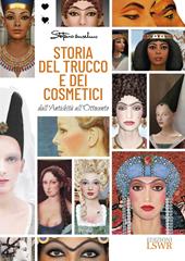 Storia del trucco e dei cosmetici. Dall'antichità all'Ottocento