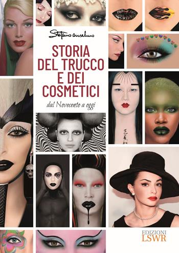 Storia del trucco e dei cosmetici. Dal Novecento a oggi - Stefano Anselmo - Libro Edizioni LSWR 2021 | Libraccio.it