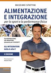 Alimentazione e integrazione per lo sport e la performance fisica. Gli integratori dalla A alla Z