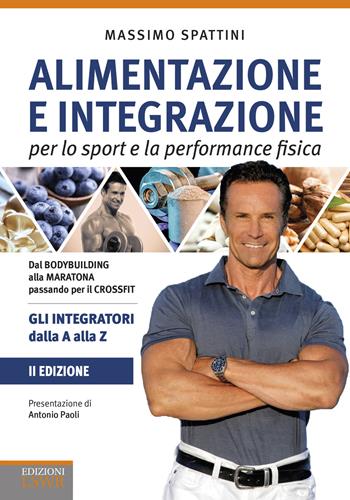 Alimentazione e integrazione per lo sport e la performance fisica. Gli integratori dalla A alla Z - Massimo Spattini - Libro Edizioni LSWR 2020, Salute e benessere | Libraccio.it