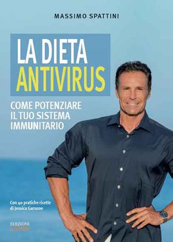 La dieta antivirus. Come potenziare il tuo sistema immunitario - Massimo Spattini - Libro Edizioni LSWR 2020, Salute e benessere | Libraccio.it