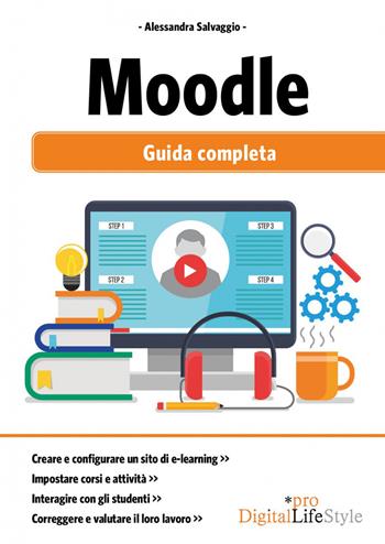 Moodle. Guida completa - Alessandra Salvaggio - Libro Edizioni LSWR 2021, Digital Lifestyle Pro | Libraccio.it