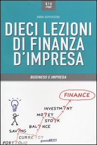 Dieci lezioni di finanza d'impresa - Anna Gervasoni - Libro Guerini Next 2014 | Libraccio.it