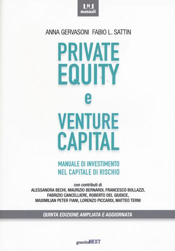 Private equity e venture capital. Manuale di investimento nel capitale di rischio - Anna Gervasoni, Fabio L. Sattin - Libro Guerini Next 2015, Manuali | Libraccio.it