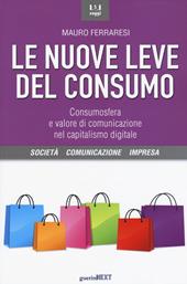 Le nuove leve del consumo. Consumosfera e valore di comunicazione nel capitalismo digitale