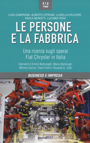 Le persone e la fabbrica. Una ricerca sugli operai Fiat Chrysler in Italia  - Libro Guerini Next 2015, Saggi | Libraccio.it