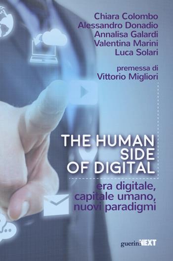 The human side of digital. Era digitale, capitale umano, nuovi paradigmi - Chiara Colombo, Alessandro Donadio, Annalisa Galardi - Libro Guerini Next 2016 | Libraccio.it