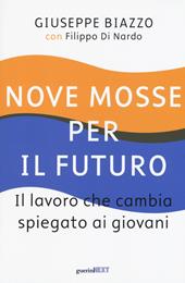 Nove mosse per il futuro. Il lavoro che cambia spiegato ai giovani