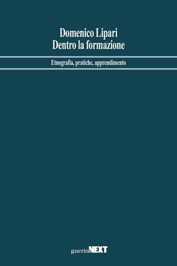 Dentro la formazione. Etnografia, pratiche, apprendimento - Domenico Lipari - Libro Guerini Next 2016 | Libraccio.it