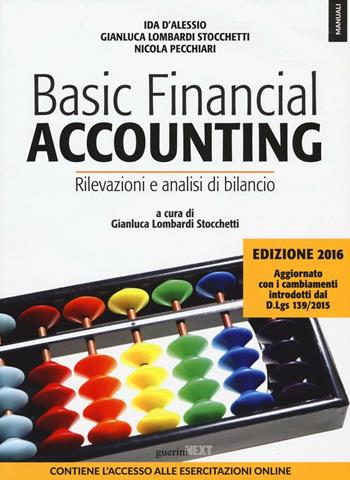 Basic financial accounting. Rilevazioni e analisi di bilancio. Con aggiornamento online - Ida D'Alessio, Gianluca Lombardi Stocchetti, Nicola Pecchiari - Libro Guerini Next 2016, Manuali | Libraccio.it