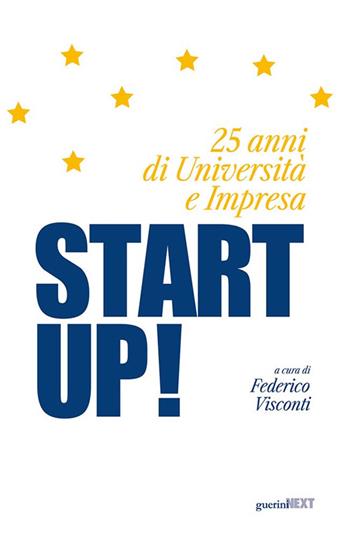 Start up! 25 anni di università e impresa  - Libro Guerini Next 2016 | Libraccio.it