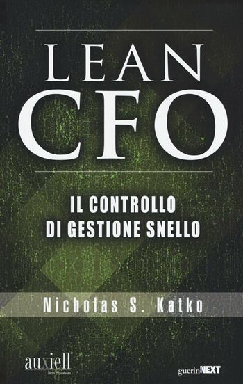 The Lean CFO. Il controllo di gestione snello - Nicholas S. Katko - Libro Guerini Next 2016 | Libraccio.it