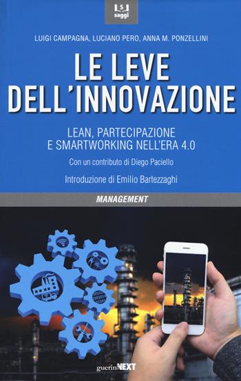 Le leve dell'innovazione. Lean, partecipazione e smartworking nell'era 4.0 - Luigi Campagna, Luciano Pero, Anna Maria Ponzellini - Libro Guerini Next 2017, Saggi | Libraccio.it