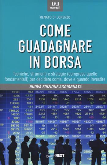 Come guadagnare in borsa. Nuova ediz. - Renato Di Lorenzo - Libro Guerini Next 2017 | Libraccio.it