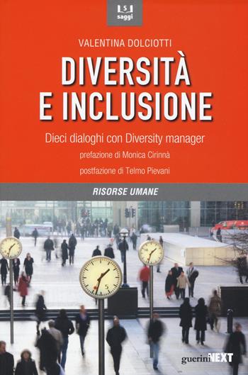 Diversità e inclusione. Dieci dialoghi con Diversity manager - Valentina Dolciotti - Libro Guerini Next 2017, Saggi | Libraccio.it
