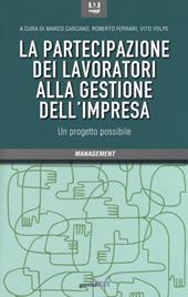 La partecipazione dei lavoratori alla gestione dell'impresa. Un progetto possibile