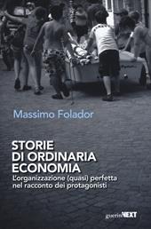 Storie di ordinaria economia. L'organizzazione (quasi) perfetta nel racconto dei protagonisti