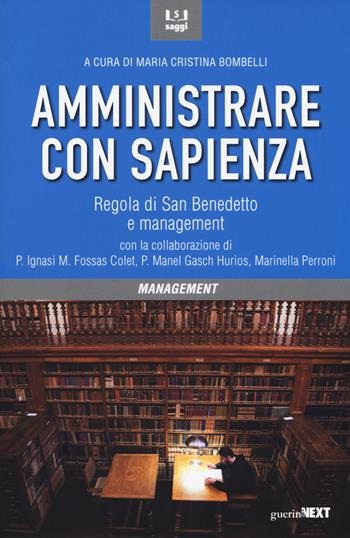 Amministrare con sapienza. Regola di San Benedetto e management  - Libro Guerini Next 2017 | Libraccio.it