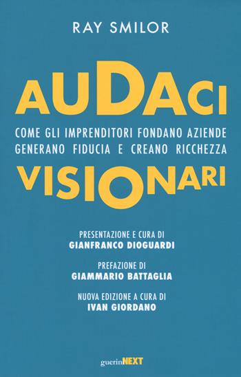 Audaci visionari. Come gli imprenditori fondano aziende, generano fiducia e creano richezza. Nuova ediz. - Ray Smilor - Libro Guerini Next 2018, Network | Libraccio.it