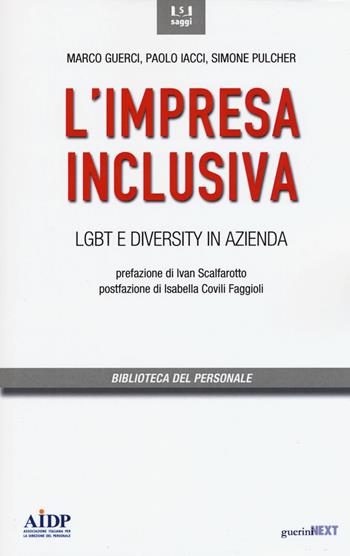 L'impresa inclusiva. LGBT e diversity in azienda - Marco Guerci, Paolo Iacci, Simone Pulcher - Libro Guerini Next 2018, Biblioteca del personale | Libraccio.it