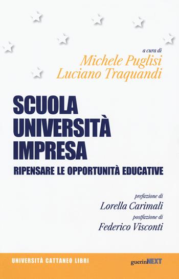 Scuola, università, impresa. Ripensare le opportunità educative  - Libro Guerini Next 2018, Università Cattaneo libri | Libraccio.it