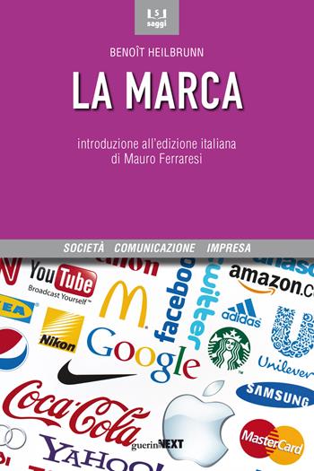 La marca - Benoit Heilbrunn - Libro Guerini Next 2018, Società, comunicazione, impresa | Libraccio.it