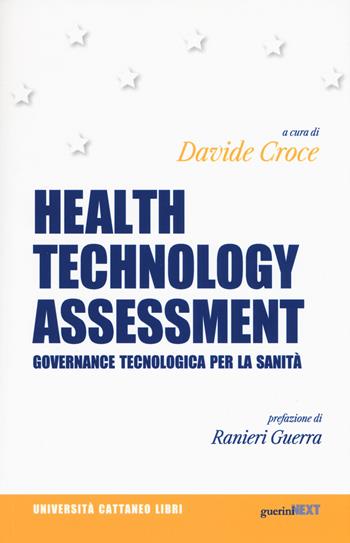 Health Technology Assessment. Governance tecnologica per la sanità  - Libro Guerini Next 2019, Università Cattaneo libri | Libraccio.it