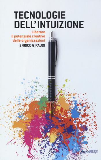 Tecnologie dell'intuizione. Liberare il potenziale creativo delle organizzazioni - Enrico Giraudi - Libro Guerini Next 2019, Network | Libraccio.it