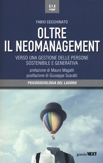 Oltre il neomanagement. Verso una gestione delle persone sostenibile e generativa - Fabio Cecchinato - Libro Guerini Next 2019, Saggi | Libraccio.it