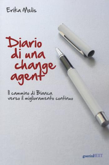 Diario di una change agent. Il cammino di Bianca verso il miglioramento continuo - Erika Melis - Libro Guerini Next 2019 | Libraccio.it