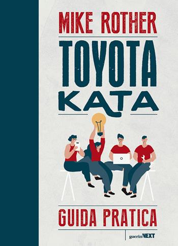Toyota Kata. Guida pratica - Mike Rother - Libro Guerini Next 2020, Il sistema lean | Libraccio.it