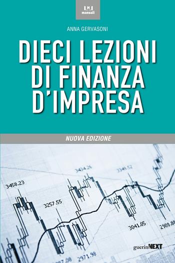 Dieci lezioni di finanza d'impresa. Nuova ediz. - Anna Gervasoni - Libro Guerini Next 2019 | Libraccio.it