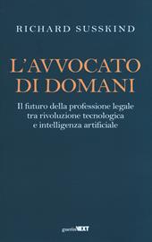 L' avvocato di domani. Il futuro della professione legale tra rivoluzione tecnologica e intelligenza artificiale