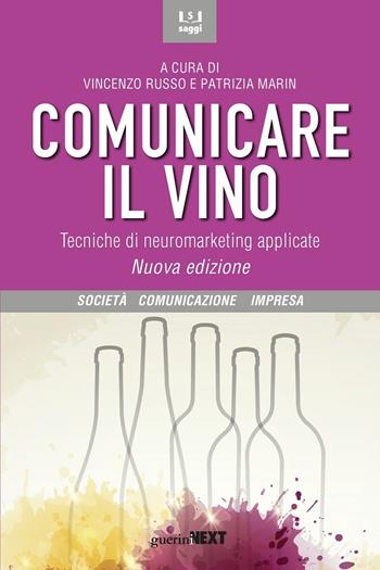 Comunicare il vino. Tecniche di neuromarketing applicate. Nuova ediz.  - Libro Guerini Next 2020, Società, comunicazione, impresa | Libraccio.it