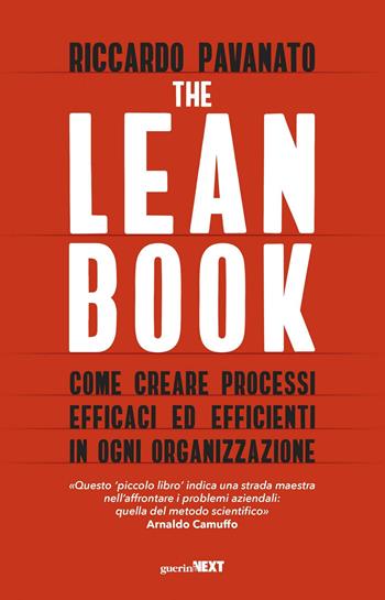 The lean book. Come creare processi efficaci ed efficienti in ogni organizzazione - Riccardo Pavanato - Libro Guerini Next 2020 | Libraccio.it