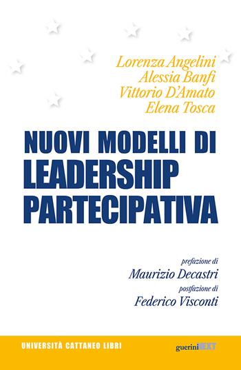 Nuovi modelli di leadership partecipativa - Lorenza Angelini, Alessia Banfi, Vittorio D'Amato - Libro Guerini Next 2021, Università Cattaneo libri | Libraccio.it
