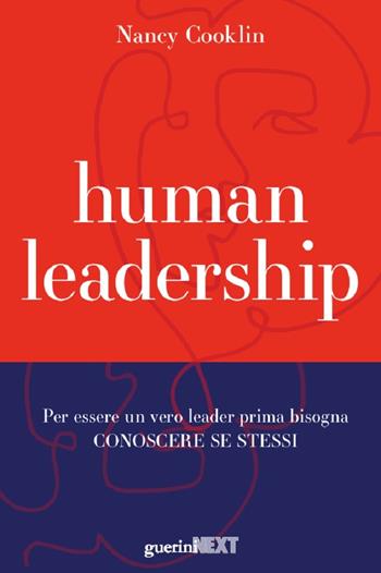 Human leadership. Per essere un vero leader prima bisogna conoscere se stessi - Nancy Cooklin - Libro Guerini Next 2021 | Libraccio.it
