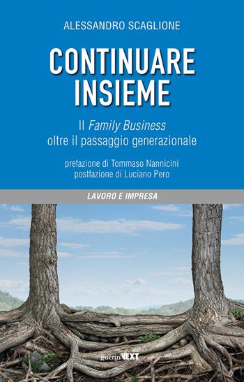 Continuare insieme. Il family business oltre il passaggio generazionale - Alessandro Scaglione - Libro Guerini Next 2021 | Libraccio.it
