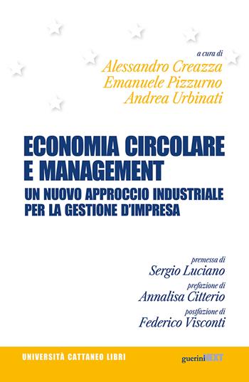 Economia circolare e management. Un nuovo approccio industriale per la gestione d'impresa  - Libro Guerini Next 2021, Università Cattaneo libri | Libraccio.it