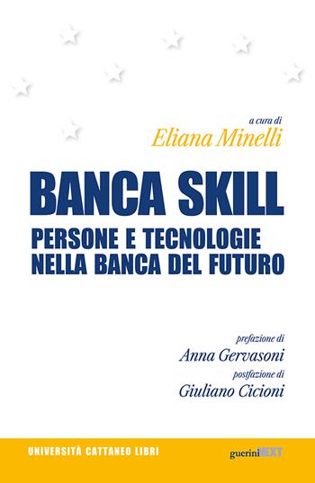 Banca skill. Persone e tecnologie nella banca del futuro  - Libro Guerini Next 2021, Università Cattaneo libri | Libraccio.it