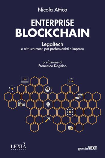 Enterprise blockchain. Legaltech e altri strumenti per professionisti e imprese - Nicola Attico - Libro Guerini Next 2021 | Libraccio.it
