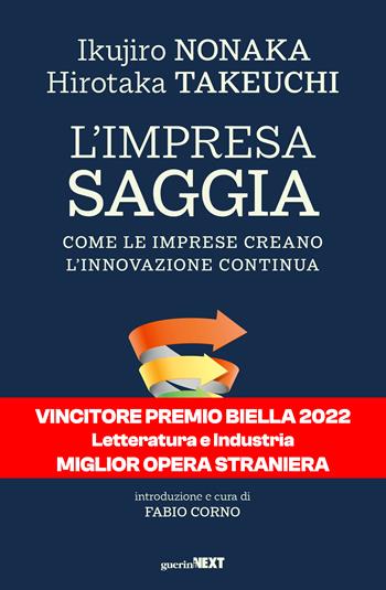 L'impresa saggia. Come le imprese creano l'innovazione continua - Ikujiro Nonaka, Hirotaka Takeuchi - Libro Guerini Next 2021 | Libraccio.it