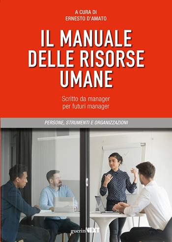 Il manuale delle risorse umane. Scritto da manager per futuri manager  - Libro Guerini Next 2021 | Libraccio.it
